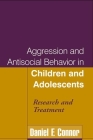 Aggression and Antisocial Behavior in Children and Adolescents: Research and Treatment By Daniel F. Connor, MD Cover Image