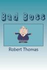 Bad Boss By Robert Thomas Cover Image