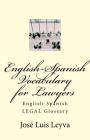 English-Spanish Vocabulary for Lawyers: English-Spanish LEGAL Glossary By Jose Luis Leyva Cover Image