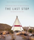 The Last Stop: Vanishing Rest Stops of the American Roadside By Ryann Ford, Joe Ely (Foreword by), Joanna M. Dowling (Introduction by), Vince Michael (Afterword by) Cover Image