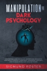 Manipulation and Dark Psychology: Understand Dark Psychology Secrets and Read Body Language to Identify a Narcissist. Learn Body Language, How to Read Cover Image