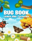 Bug Book Learn and Coloring: Fun Facts for Kids about Bugs, Children Learning & Coloring Book Cover Image