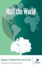 Half the World: Refugees Transform the City of Trees (Investigat Boise Community Research #8) Cover Image