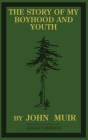 The Story Of My Boyhood And Youth (Legacy Edition): The Formative Years Of John Muir And The Becoming Of The Wandering Naturalist By John Muir Cover Image