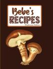 Bebe's Recipes Mushroom Edition By Pickled Pepper Press Cover Image