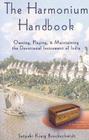 The Harmonium Handbook: Owning, Playing, and Maintaining the Devotional Instrument of India By Satyaki Kraig Brockschmidt Cover Image