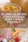 El Libro de Cocina Completo Para Bebés Y Niños Pequeños By Mariana Cabanilla Cover Image