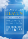A Place Called Heaven Devotional: 100 Days of Living in the Hope of Eternity By Robert Jeffress Cover Image