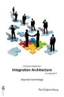 Integration Architecture: Beyond Technology By Piet Knijnenburg Cover Image