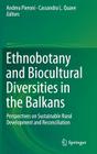 Ethnobotany and Biocultural Diversities in the Balkans: Perspectives on Sustainable Rural Development and Reconciliation Cover Image