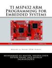 TI MSP432 ARM Programming for Embedded Systems By Shujen Chen, Sepehr Naimi, Sarmad Naimi Cover Image