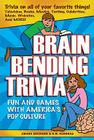 Brain Bending Trivia: Fun and Games with America's Pop Culture By Amara Erickson, H. W. Kondras Cover Image