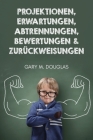Projektionen, Erwartungen, Abtrennungen, Bewertungen & Zurückweisungen (German) By Gary M. Douglas Cover Image