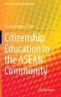 Citizenship Education in the ASEAN Community (Governance and Citizenship in Asia) By Toshifumi Hirata (Editor) Cover Image