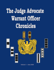 The Judge Advocate General Warrant Officer Chronicles, Volume 1: Stories and Experiences Told By Legal Administrators From Past to Present Cover Image