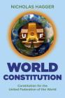 World Constitution: Constitution for the United Federation of the World By Nicholas Hagger Cover Image