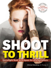Shoot to Thrill: Speedlight Flash Techniques for Photographers By Michael Mowbray Cover Image