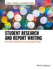 Student Research and Report Writing - From TopicSelection to the Complete Paper By Gabe T. Wang Cover Image