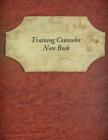 Training Counselor Notebook: Supervisor & Counselors Reference Guide for Therapists, Managers & Social Work Step by Step Definitive Reference for L By Jason Soft Cover Image