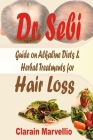 Dr Sebi Guide on Alkaline Diets & Herbal Treatments for Hair Loss By Clarain Marvellio Cover Image