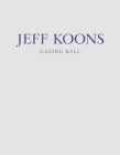 Jeff Koons: Gazing Ball By Jeff Koons, Francesco Bonami (Text by) Cover Image