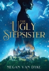 The Ugly Stepsister By Megan Van Dyke Cover Image