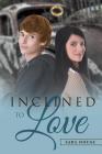 Inclined to Love By Sara House Cover Image