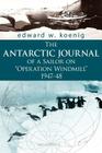 The Antarctic Journal of a Sailor on Operation Windmill 1947-48 By Edward W. Koenig Cover Image