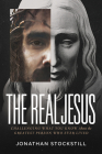 The Real Jesus: Challenging What You Know about the Greatest Person Who Ever Lived By Jonathan Stockstill Cover Image