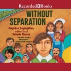 Without Separation: Prejudice, Segregations, and the Case of Roberto Alvarez By Larry Dane Brimner, Christopher Salazar (Read by), Maya Gonzalez (Illustrator) Cover Image