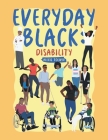 Everyday Black: Disability By Alexis Toliver Cover Image