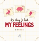 It is Okay to Feel My Feelings By Nihan Marun Cover Image