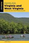 Paddling Virginia and West Virginia: A Guide to the Area's Greatest Paddling Adventures By Johnny Molloy Cover Image