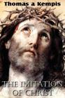 The Imitation of Christ By Thomas A'Kempis, William Benham (Translator) Cover Image
