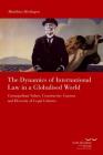 The Dynamics of International Law in a Globalised World: Cosmopolitan Values, Constructive Consent and Diversity of Legal Cultures (Schriftenreihe Des Kate Hamburger Kollegs 'Recht ALS Kultur' #14) Cover Image