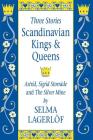 Scandinavian Kings & Queens: Astrid, Sigrid Storrade and the Silver Mine By Selma Lagerlof, Robin Ouren (Editor), John Zug (Editor) Cover Image