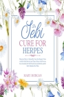 Dr Sebi Cure for Herpes: Discover How to Naturally Cure the Herpes Virus with Dr Sebi Diet in Less Than 4 Days with Proven Fact. Includes Dr Se Cover Image