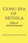 Gonu Jha of Mithila By Yogendra Pathak Cover Image