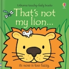 That's not my lion... By Fiona Watt, Rachel Wells (Illustrator) Cover Image
