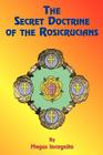 The Secret Doctrine of the Rosicrucians By Magus Incognito, Paul Tice (Foreword by) Cover Image