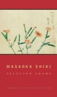 Masaoka Shiki: Selected Poems (Modern Asian Literature) By Shiki Masaoka, Burton Watson (Translator) Cover Image