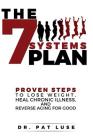 The 7 Systems Plan: Proven Steps to Lose Weight, Heal Chronic Illness, and Reverse Aging for Good Cover Image