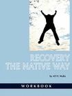 Recovery the Native Way: Workbook (PB) By Alf H. Walle Cover Image