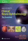 Walsh & Hoyt's Clinical Neuro-Ophthalmology: The Essentials By Neil Miller, MD, Dr. Prem Subramanian, MD, PhD, Dr. Vivek Patel, MD Cover Image