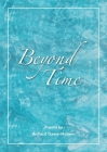 Beyond Time By Richard Gaete-Holmes, Richard George Gaete-Holmes (Photographer) Cover Image