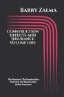 Construction Defects and Insurance Volume One: The Structure, the Construction Contract, and Construction Defect Insurance By Barry Zalma Cover Image