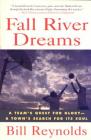 Fall River Dreams: A Team's Quest for Glory, a Town's Search for Its Soul By Bill Reynolds Cover Image
