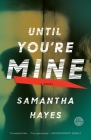 Until You're Mine: A Novel Cover Image