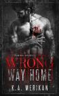 Wrong Way Home: Criminal Delights - Taken By K. a. Merikan Cover Image