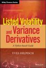 Listed Volatility and Variance Derivatives: A Python-Based Guide (Wiley Finance) By Yves Hilpisch Cover Image